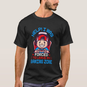 Help I Was Forced To Leave My Gaming Zone 2 T-Shirt