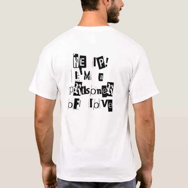 Help! I'm a Prisoner of Love (back) T-Shirt (Back)