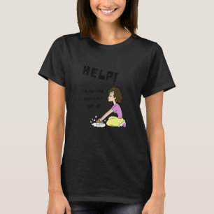 Help I'm Cleaning And I Can't Get Up Funny Cleanin T-Shirt