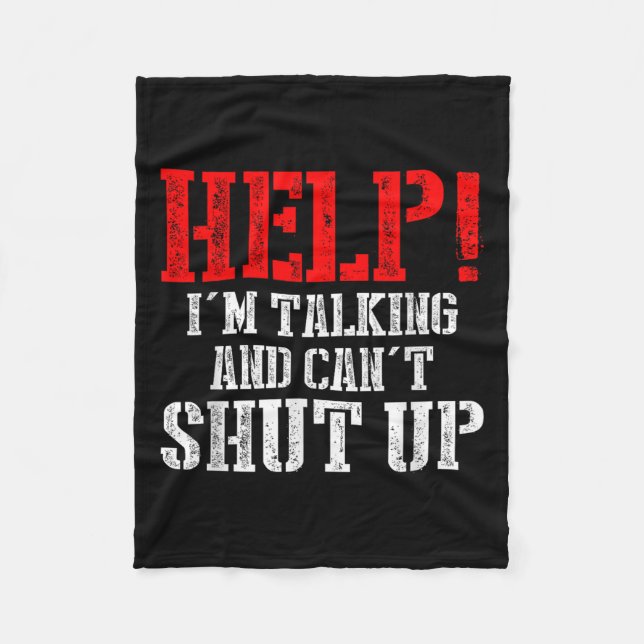 Help I'm Talking And Can't Shut Up  Fleece Blanket (Front)