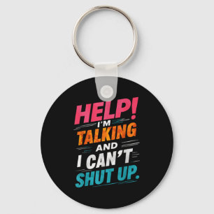 Help I'm Talking And I Can't Shut Up Key Ring