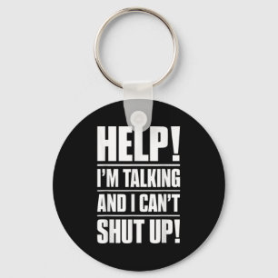 Help I'm Talking And I Can't Shut Up  Key Ring