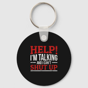 Help I'm Talking And I Can't Shut Up  Key Ring