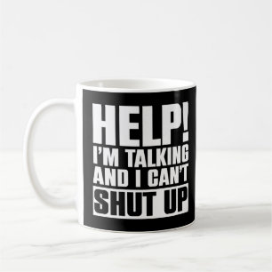 Help I'm Talking And I Can't Shut Up Saying Sarca Coffee Mug