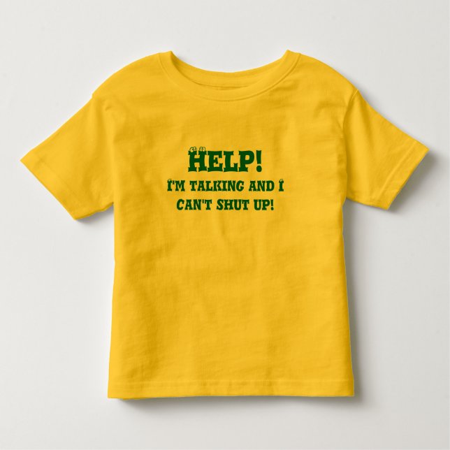 Help! I'm talking and I can't shut up! Toddler T-Shirt (Front)
