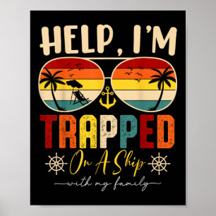 Help Im Trapped On A Ship With My Family Cruise Tr Poster