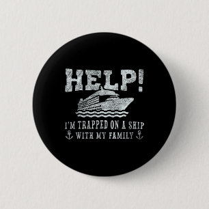 Help! I'm Trapped On A Ship With My Family Family 6 Cm Round Badge