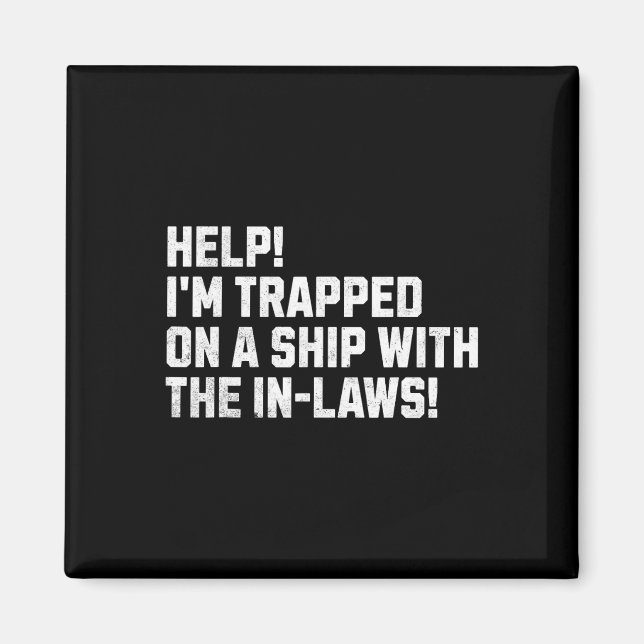 Help! I'm Trapped On A Ship With The In-laws! Crui Magnet (Front)