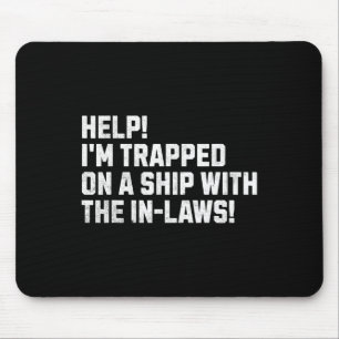 Help! I'm Trapped On A Ship With The In-laws! Crui Mouse Pad