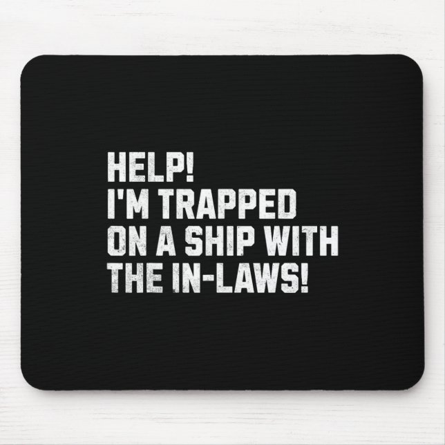 Help! I'm Trapped On A Ship With The In-laws! Crui Mouse Pad (Front)