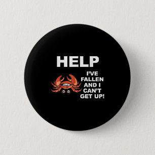 Help I've Fallen And I Can't Get Up - Ide Down Cra 6 Cm Round Badge