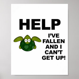 Help I've Fallen And I Can't Get Up - Ide Down Tur Poster