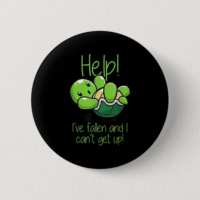 Help I've Fallen And I Can't Get Up Turtle Lovers  6 Cm Round Badge (Front)
