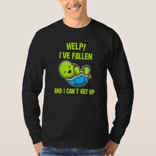 Help I've Fallen and I Can't Get up Turtle T-Shirt