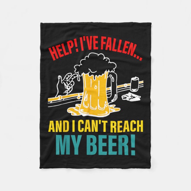 Help I've Fallen And I Can't Reach My Beer Funny Q Fleece Blanket (Front)
