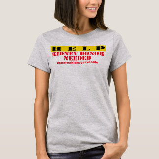 Help Kidney Needed - Womens T-Shirt