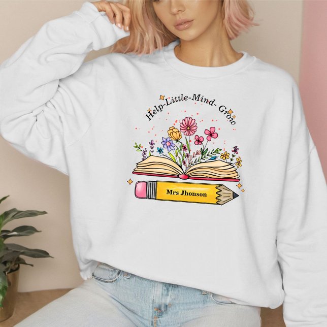 Help little Mind Grow Teacher Mum Gift Sweatshirt (Creator Uploaded)