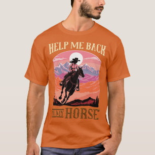 Help Me Back On My Horse I Equestrian Pony Horse 7 T-Shirt