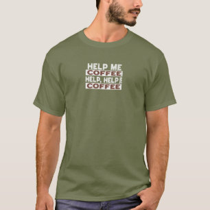 Help Me Coffee shirt