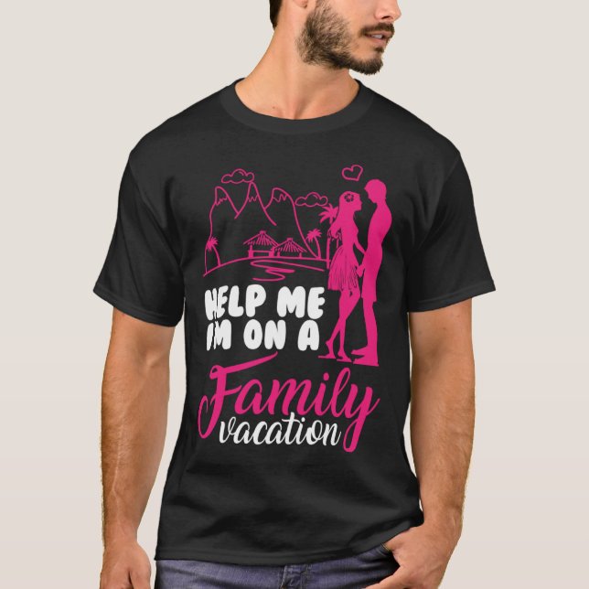 Help me i am on a Family Vacation Cool Vacation Lo T-Shirt (Front)