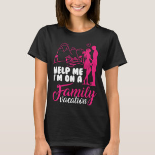 Help me i am on a Family Vacation Cool Vacation Lo T-Shirt