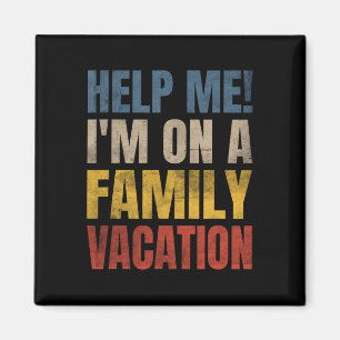 Help Me I'm On A Family Vacation 2  Magnet