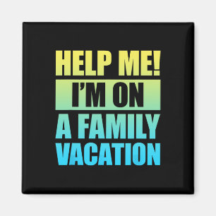 Help Me I'm On A Family Vacation 3 Magnet