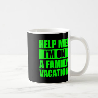 Help Me I'm On A Family Vacation 4 Coffee Mug