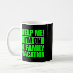 Help Me I'm On A Family Vacation 4 Coffee Mug
