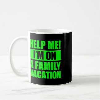 Help Me I'm On A Family Vacation 4 Coffee Mug