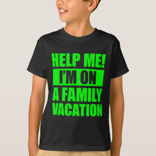 Help Me I'm On A Family Vacation 4  T-Shirt