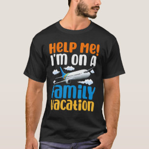 Help Me I'm On A Family Vacation Holiday Beach Tra T-Shirt