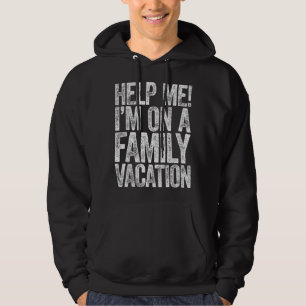 Help Me I'm On A Family Vacation Hoodie