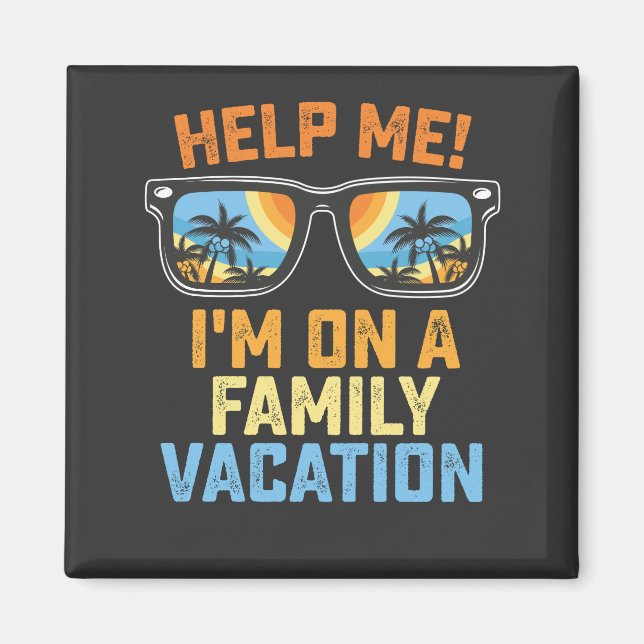 Help Me I'm On A Family Vacation Magnet (Front)