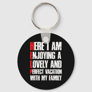 Help Me I'm On A Family Vacation - Sarcastic Humou Key Ring