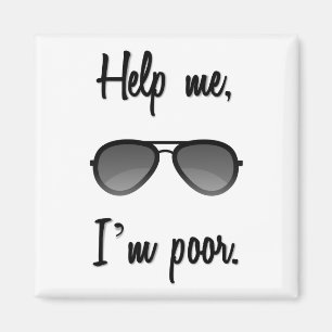 Help me, I'm poor Magnet