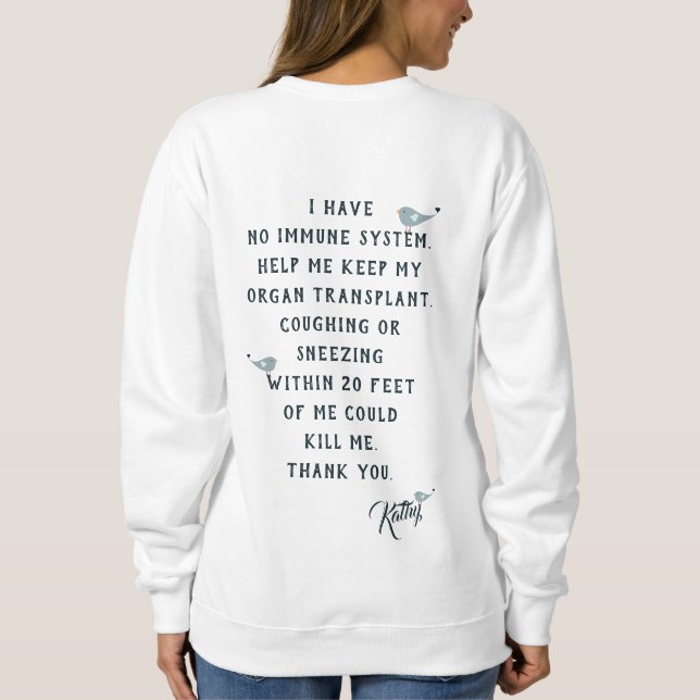 Help Me Keep My Organ Transplant White Sweatshirt (Back)