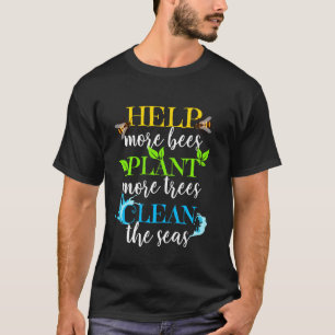 Help More Bees, Environmental For Beekeepers & Act T-Shirt