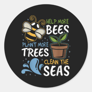 Help More Bees Plant More Trees Clean Seas Earth D Classic Round Sticker