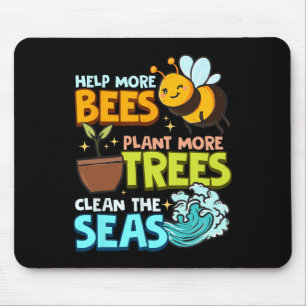 Help More Bees Plant More Trees Clean Seas Earth D Mouse Pad