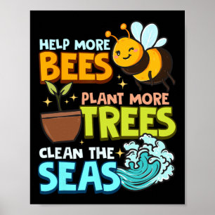 Help More Bees Plant More Trees Clean Seas Earth D Poster