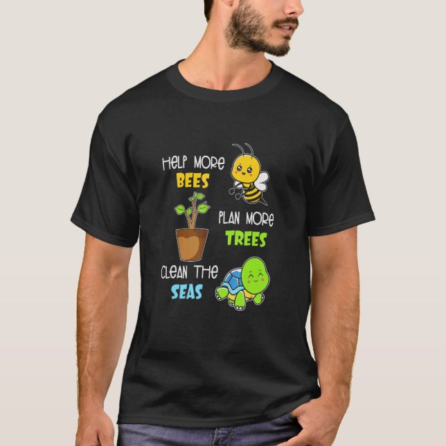 Help More Bees Plant More Trees Clean The Seas App T-Shirt (Front)
