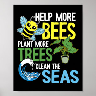 Help More Bees Plant More Trees Clean The Seas Ear Poster