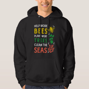 Help More Bees Plant More Trees Clean The Seas Hoodie