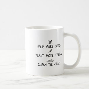 Help More Bees Plant More Trees Clean The Seas Nat Coffee Mug
