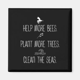 Help More Bees Plant More Trees Clean The Seas Nat Magnet