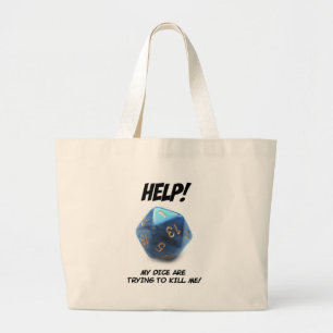 Help! My dice are trying to kill me! Large Tote Bag
