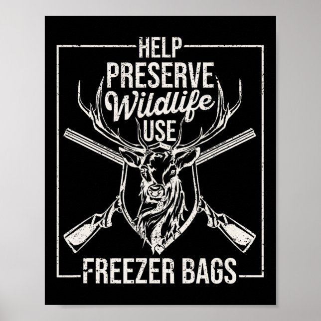 Help Preserve Wildlife Use Freezer Bygs Funny Deer Poster (Front)