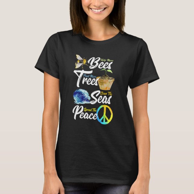 Help the Bees Plant A Tree Clean The Seas Save The T-Shirt (Front)