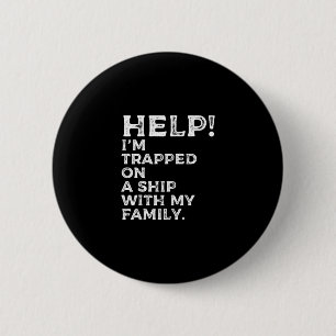 Help Trapped On A Ship With My Family Cruise Funny 6 Cm Round Badge